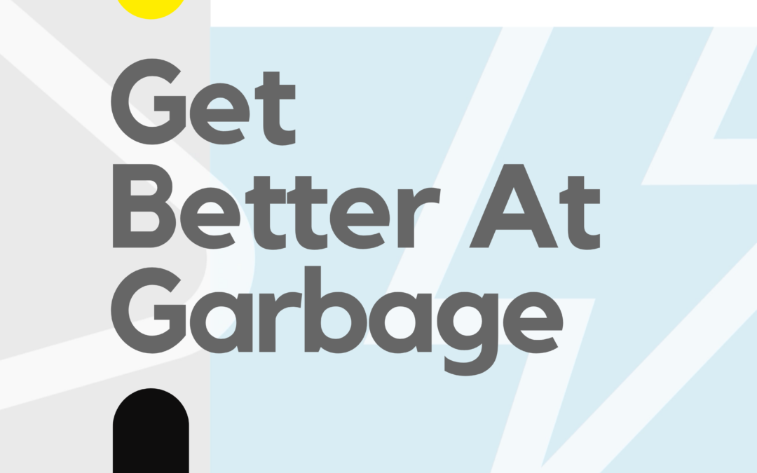 Get Better At Garbage Podcast Launching May 8th